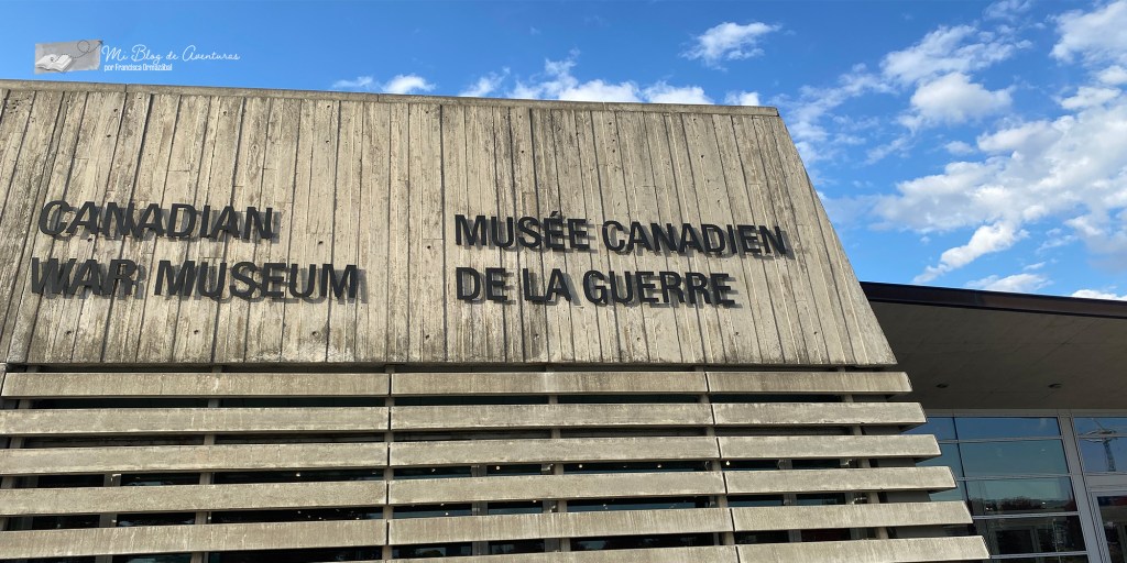 Museo Canadiens de la Guerra | Mi Blog de Aventuras | 2025